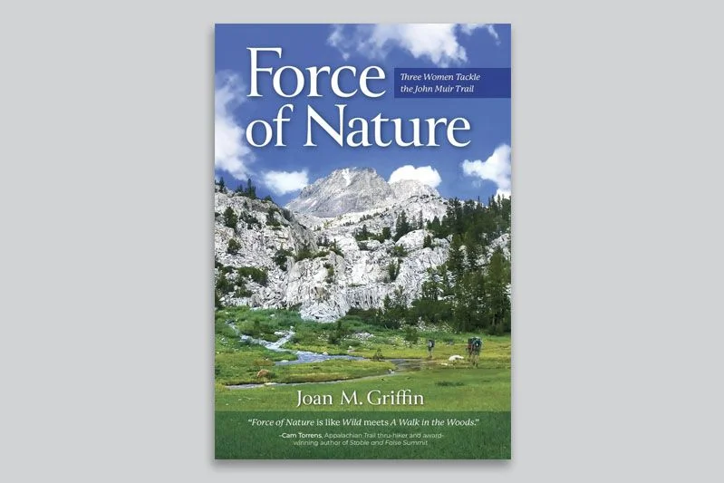 Force of Nature: Three Women Tackle the John Muir Trail&nbsp;by Joan M. Griffin ’77