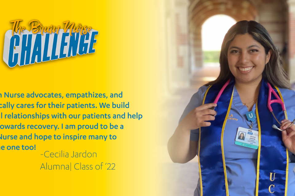 Bruin Nurse Challenge graphic featuring Cecilia Jardon's quote, "A Bruin Nurse advocates, empathizes, and holistically cares for their patients. We build trustful relationships with our patients and help them towards recovery. I am proud to be a Bruin Nurse and hope to inspire many to become one too!"